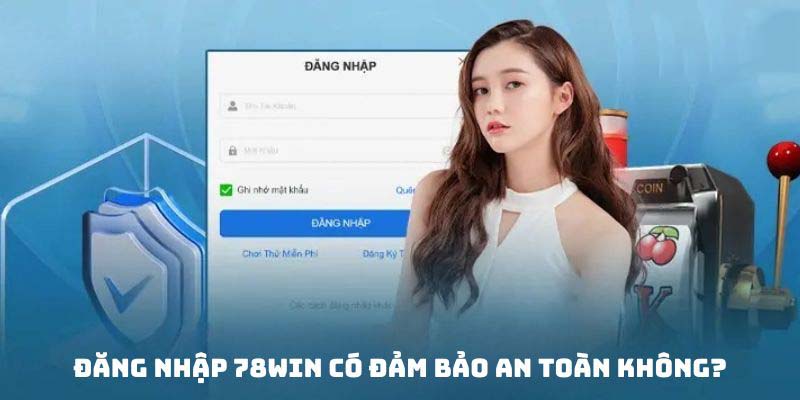 Hướng Dẫn Đăng Nhập 78win - 3 Bước Thao Tác Đơn Giản 4 Đăng nhập 78win luôn đảm bảo an toàn